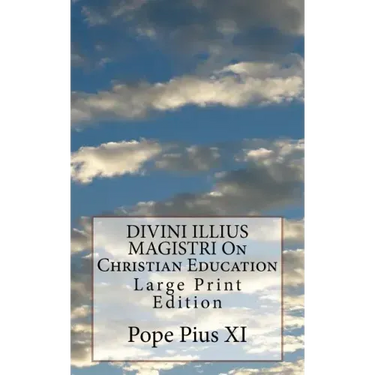 DIVINI ILLIUS MAGISTRI On Christian Education: Large Print Edition