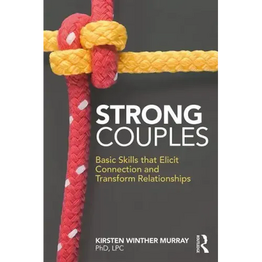 Strong Couples: Basic Skills That Elicit Connection and Transform Relationships