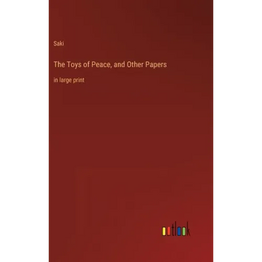 The Toys of Peace, and Other Papers: in large print