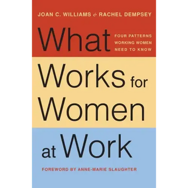 What Works for Women at Work: Four Patterns Working Women Need to Know