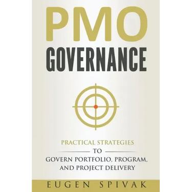 PMO Governance: Practical Strategies to Govern Portfolio, Program, and Project Delivery