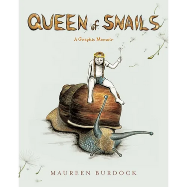 Queen of Snails: A Graphic Memoir