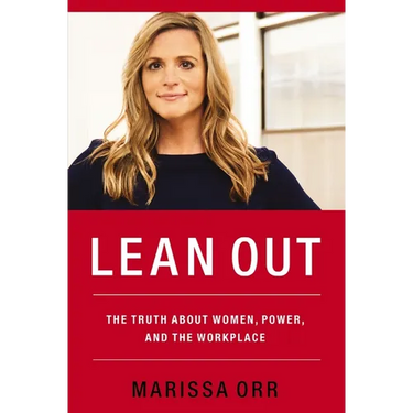 Lean Out: The Truth about Women, Power, and the Workplace