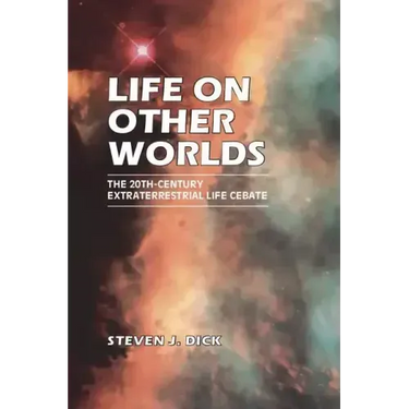 Life on Other Worlds: The 20th-Century Extraterrestrial Life Debate