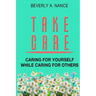 Take Care: Caring for yourself while caring for others