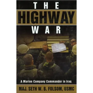 The Highway War: A Marine Company Commander in Iraq