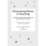 Eliminating Waste In Teaching: Timeless Lessons for Improving Teaching and Training