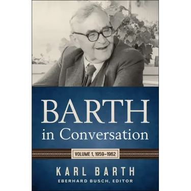 Barth in Conversation: Volume 1, 1959-1962