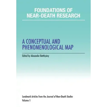 Foundations of Near-Death Research: A Conceptual and Phenomenological Map