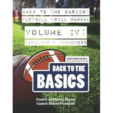 Back to the Basics Football Drill Manual Volume 4: Tackling & Turnovers