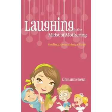 Laughing in the Midst of Mothering