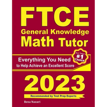 FTCE General Knowledge Math Tutor: Everything You Need to Help Achieve an Excellent Score