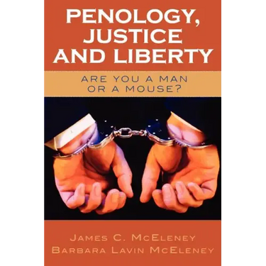 Penology, Justice and Liberty: Are You a Man or a Mouse?