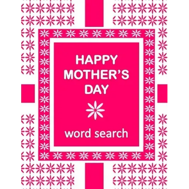 HAPPY MOTHER'S DAY Word Search Book: 50 Word Find Mother's Day Celebration Puzzles and a special message