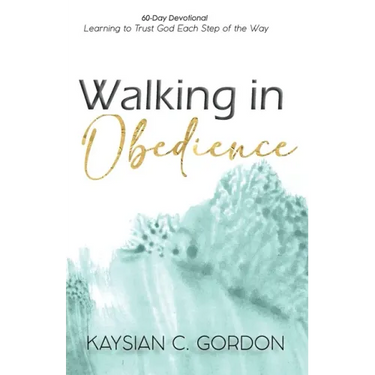 Walking in Obedience: Learning to Trust God Each Step of the Way