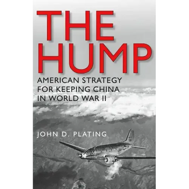 The Hump: America's Strategy for Keeping China in World War II