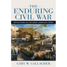 The Enduring Civil War: Reflections on the Great American Crisis