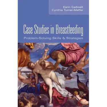 Case Studies in Breastfeeding: Problem-Solving Skills & Strategies