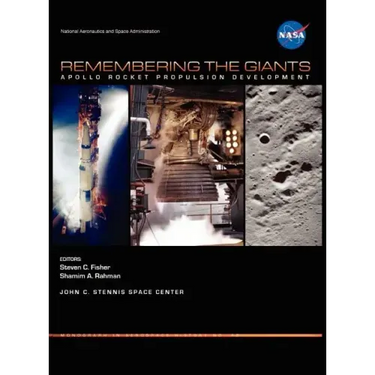 Remembering the Giants: Apollo Rocket Propulsion Development (NASA Monographs in Aerospace History Series, Number 45)