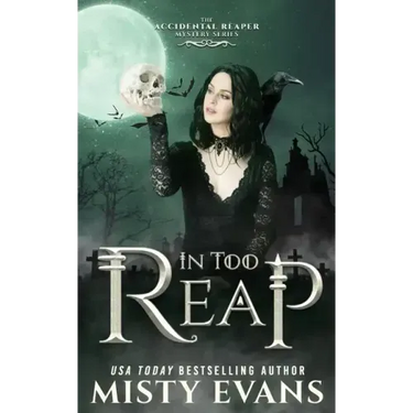 In Too Reap, The Accidental Reaper Paranormal Urban Fantasy Series, Book 3