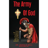 The Army of God: Learn how to be a soldier of light battling end-of-this-age darkness.