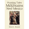 Hunting Tales from The Mountains of New Mexico