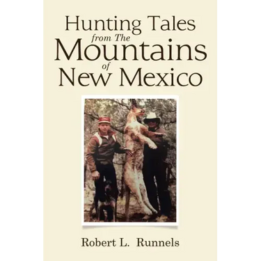 Hunting Tales from The Mountains of New Mexico