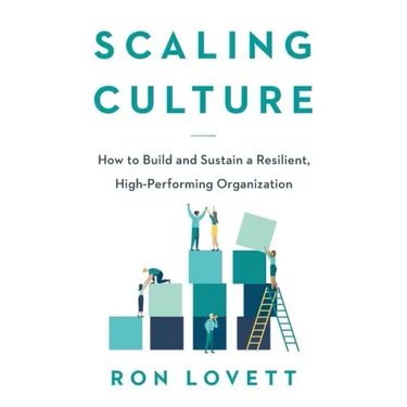 Scaling Culture: How to Build and Sustain a Resilient, High-Performing Organization