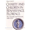 Charity and Children in Renaissance Florence: The Ospedale Degli Innocenti, 1410-1536