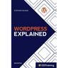 WordPress Explained: Your Step-by-Step Guide to WordPress
