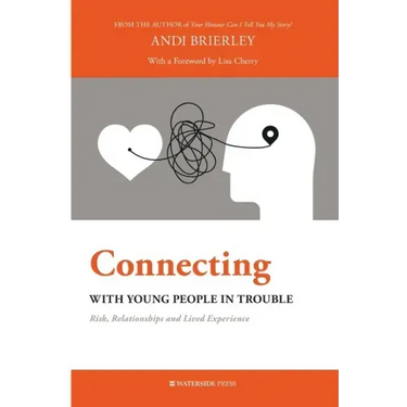 Connecting with Young People in Trouble: Risk, Relationships and Lived Experience