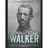 Moses Fleetwood Walker: The Life and Legacy of the Last Black Man to Play Major League Baseball Before Jackie Robinson