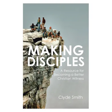 Making Disciples: A Resource for Becoming a Better Christian Witness