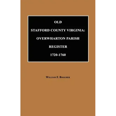 Old Stafford County, Virginia: Overwharton Parish Register, 1720 to 1760