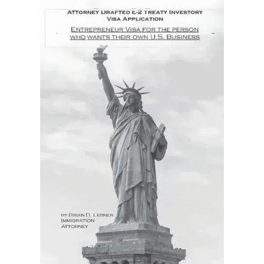 Attorney Drafted E-2 Treaty-Investor Business Visa Application: The Entrepreneurs Visa for the Person Who Wants Their Own U. S. Business