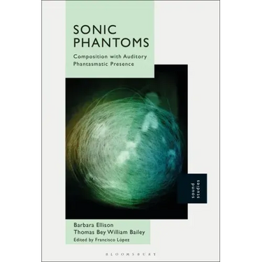 Sonic Phantoms: Composition with Auditory Phantasmatic Presence