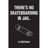 There's No Skateboarding In Jail