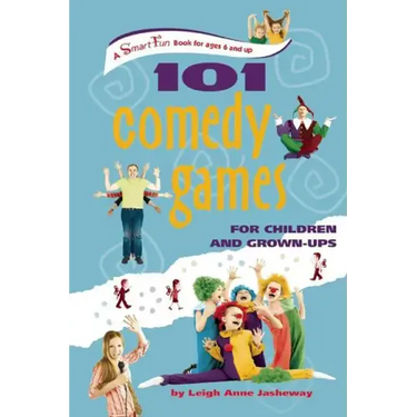 101 Comedy Games for Children and Grown-Ups