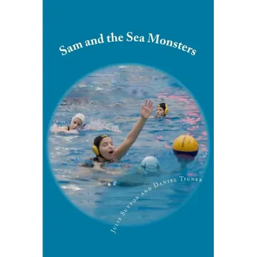 Sam and the Sea Monsters: A Water Polo Story