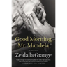 Good Morning, Mr. Mandela: A Memoir