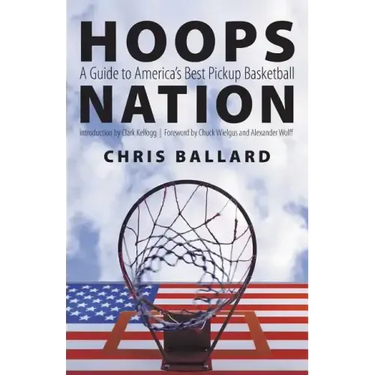 Hoops Nation: A Guide to America's Best Pickup Basketball