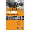Video for Change: A Guide For Advocacy and Activism