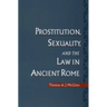 Prostitution, Sexuality, and the Law in Ancient Rome