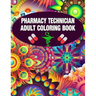 Pharmacy Technician Adult Coloring Book: Cute and Relaxing Abstract Design Coloring Book For Pharmacy Technicians / Gift Idea For Women, Men and Retir