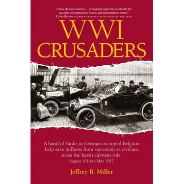 WWI Crusaders: A band of Yanks in German-occupied Belgium help save millions from starvation as civilians resist the harsh German rul