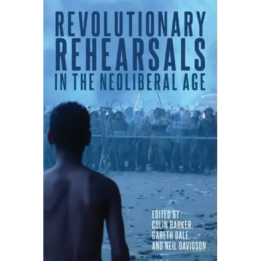 Revolutionary Rehearsals in the Neoliberal Age