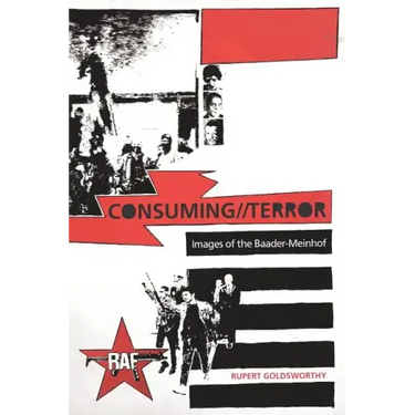 Consuming//Terror: Images of the Baader-Meinhof