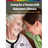 Caring for a Person with Alzheimer's Disease: Your Easy -to-Use- Guide from the National Institute on Aging (Revised January 2019)
