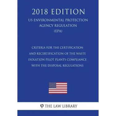 Criteria for the Certification and Recertification of the Waste Isolation Pilot Plants Compliance With the Disposal Regulations (US Environmental Prot