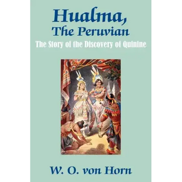 Hualma, The Peruvian: The Story of the Discovery of Quinine